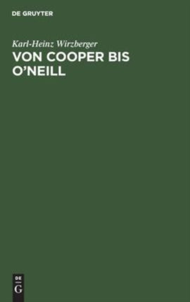 Von Cooper Bis O'Neill: Beiträge Zur Usa-Literatur