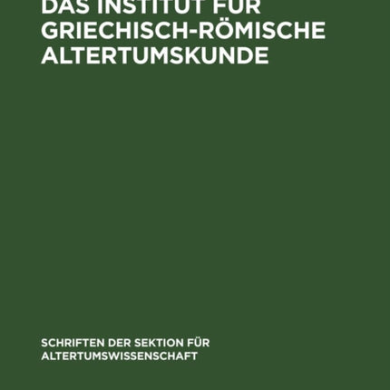 Das Institut Für Griechisch-Römische Altertumskunde