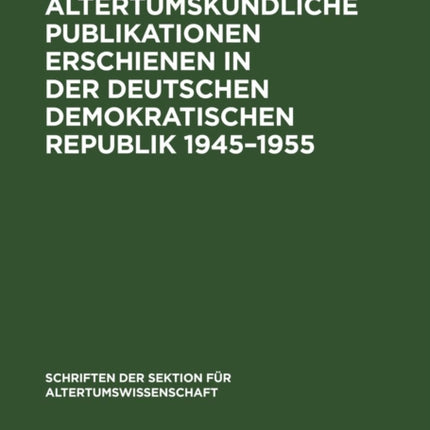 Altertumskundliche Publikationen Erschienen in Der Deutschen Demokratischen Republik 1945-1955