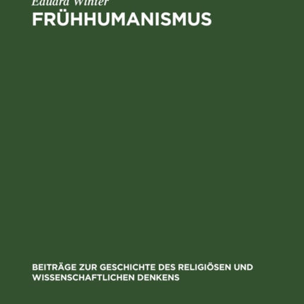 Frühhumanismus: Seine Entwicklung in Böhmen Und Deren Europäische Bedeutung Für Die Kirchenreformstrebungen Im 14. Jahrhundert
