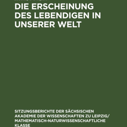 Die Erscheinung Des Lebendigen in Unserer Welt