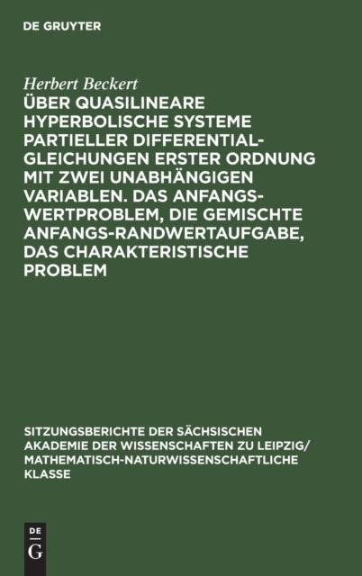 Über Quasilineare Hyperbolische Systeme Partieller Differentialgleichungen Erster Ordnung Mit Zwei Unabhängigen Variablen. Das Anfangswertproblem, Die Gemischte Anfangs-Randwertaufgabe, Das Charakteristische Problem