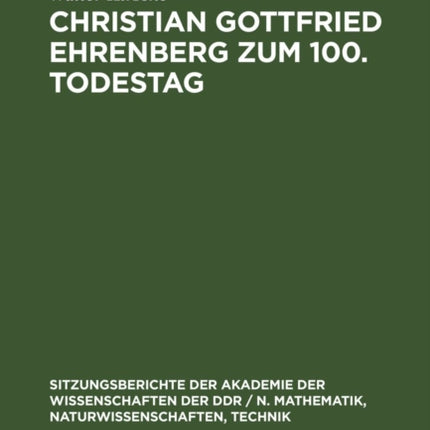 Christian Gottfried Ehrenberg Zum 100. Todestag: Ein Beitrag Zur Geschichte Der Mikroskopischen Hirniorschung