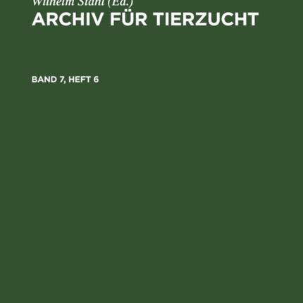 Archiv Für Tierzucht. Band 7, Heft 6