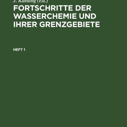 Fortschritte Der Wasserchemie Und Ihrer Grenzgebiete. Heft 1