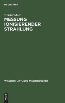 Messung Ionisierender Strahlung: Grundlagen Und Methoden