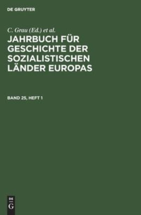 Jahrbuch Für Geschichte Der Sozialistischen Länder Europas. Band 25, Heft 1