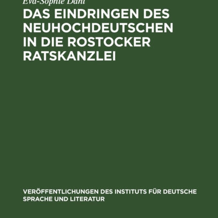 Das Eindringen Des Neuhochdeutschen in Die Rostocker Ratskanzlei