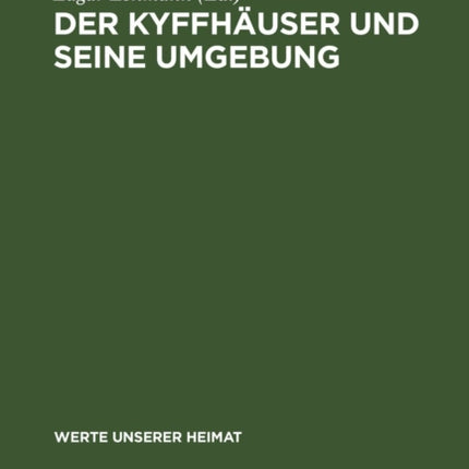 Der Kyffhäuser Und Seine Umgebung: Ergebnisse Der Heimatkundlichen Bestandsaufnahme in Den Gebieten Von Kelbra Und Bad Frankenhausen