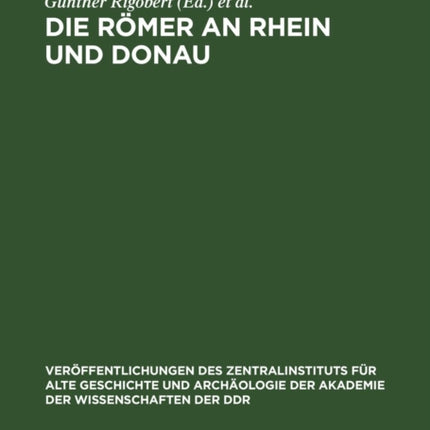 Die Römer an Rhein Und Donau: Zur Politischen, Wirtschaftlichen Und Sozialen Entwicklung in Den Römischen Provinzen an Rhein, Mosel Und Oberer Donau Im 3. Und 4. Jahrhundert