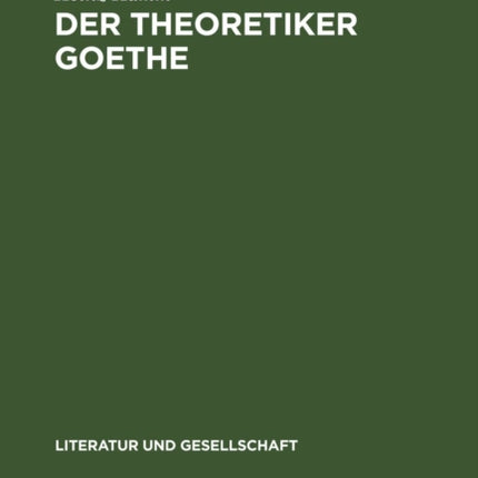 Der Theoretiker Goethe