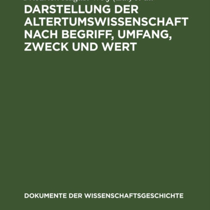 Darstellung Der Altertumswissenschaft Nach Begriff, Umfang, Zweck Und Wert