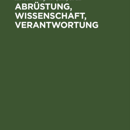 Abrüstung, Wissenschaft, Verantwortung