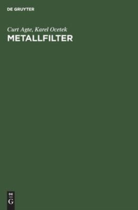 Metallfilter: Ihre Herstellung, Ihre Eigenschaften Und Ihre Anwendung