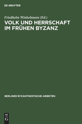Volk Und Herrschaft Im Frühen Byzanz: Methodische Und Quellenkritische Probleme