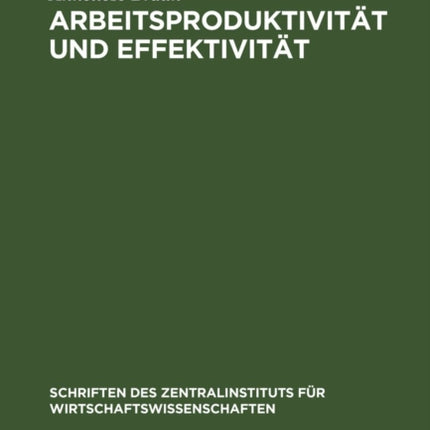 Arbeitsproduktivität Und Effektivität: Zur Volkswirtschaftlichen Effektivität Der Substitution Lebendiger Arbeit Durch Fonds