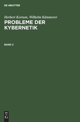 Herbert Kortum; Wilhelm Kämmerer: Probleme Der Kybernetik. Band 2