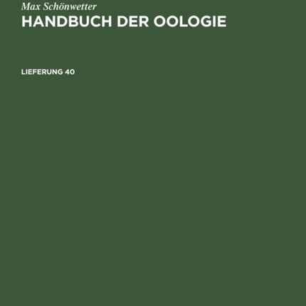 Max Schönwetter: Handbuch Der Oologie. Lieferung 40