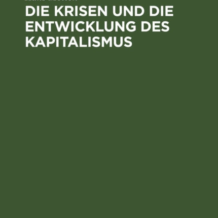 Die Krisen Und Die Entwicklung Des Kapitalismus