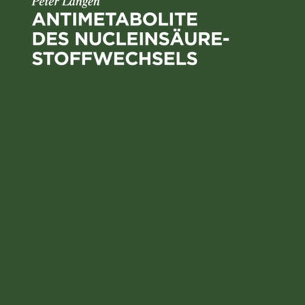 Antimetabolite Des Nucleinsäure-Stoffwechsels: Biochemische Grundlagen Der Wirkung