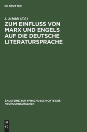 Zum Einfluß Von Marx Und Engels Auf Dıe Deutsche Literatursprache: Studien Zum Wortschatz Der Arbeiterklasse Im 19. Jahrhundert