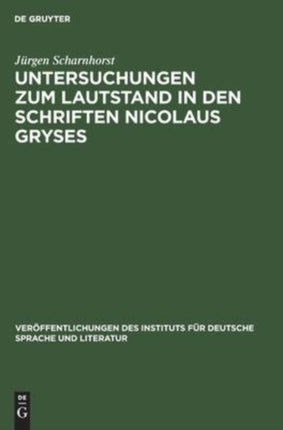 Untersuchungen Zum Lautstand in Den Schriften Nicolaus Gryses: Ein Beitrag Zur Mecklenburgische Sprachgeschichte