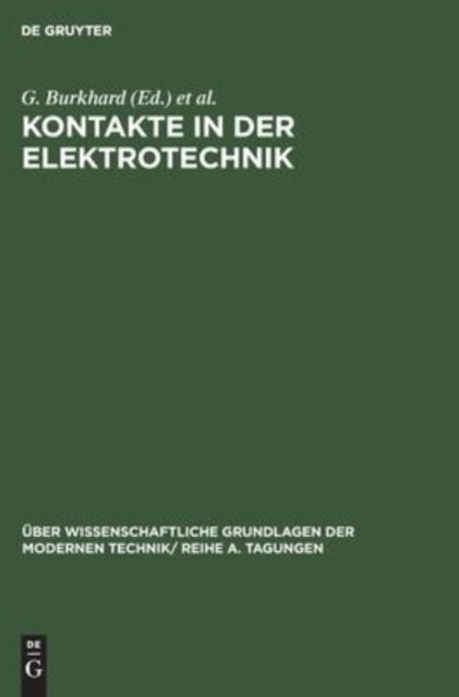 Kontakte in Der Elektrotechnik: Vorträge, Gehalten Auf Der Konferenz Der Forschungsgemeinschaft Der Naturwissenschaftlichen, Technischen Und Medizinischen Institute Der Deutschen Akademie Der Wissenschaften Zu Berlin Am 12. Bis 13. 5. 1964