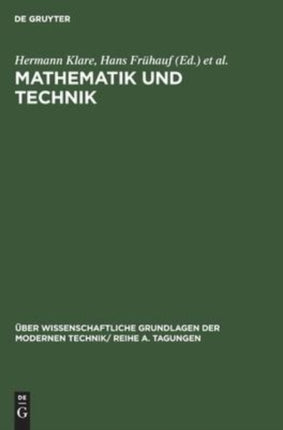 Mathematik Und Technik: Vorträge, Gehalten Auf Der Konferenz Der Forschungsgemeinschaft Der Deutschen Akademie Der Wissenschaften Zu Berlin Am 8. Und 9.12.1961 in Berlin-Adlershof