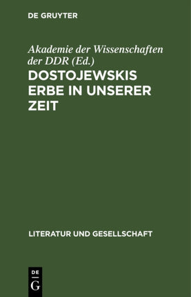 Dostojewskis Erbe in Unserer Zeit: Neueste Forschungen Sowjetischer Literaturwissenschaftler Zum Künstlerischen Erbe Dostojewskis