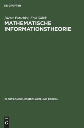 Mathematische Informationstheorie: Probleme Und Neuere Ergebnisse