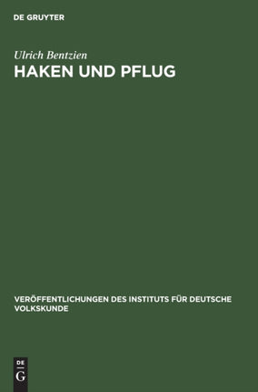 Haken Und Pflug: Eine Volkskundliche Untersuchung Zur Geschichte Der Produktionsinstrumente Im Gebiet Zwischen Unterer Elbe Und Oder