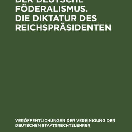 Der Deutsche Föderalismus. Die Diktatur Des Reichspräsidenten