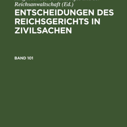 Entscheidungen Des Reichsgerichts in Zivilsachen. Band 101