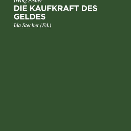 Die Kaufkraft Des Geldes: Ihre Bestimmung Und Ihre Beziehung Zu Kredit, Zins Und Krisen