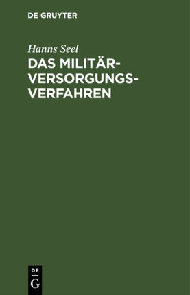 Das Militärversorgungs-Verfahren: Nach Der Reichsverordnung Über Änderung Des Verfahrens in Militärversorgungssachen Vom 1. Februar 1919 Und Den Vollzugsbestimmungen Des Reiches, Preußen, Bayerns, Sachsen Und Württembergs