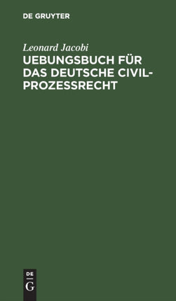 Uebungsbuch Für Das Deutsche Civilprozessrecht