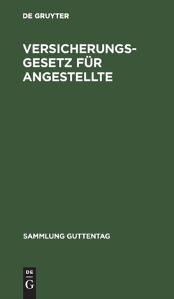 Versicherungsgesetz Für Angestellte: Vom 20. Dezember 1911. Textausgabe Mit Sachregister