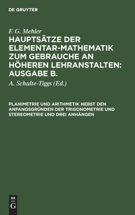 Planimetrie Und Arithmetik Nebst Den Anfangsgründen Der Trigonometrie Und Stereometrie Und Drei Anhängen
