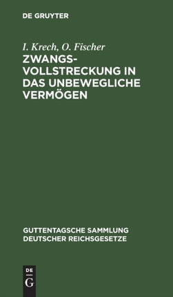 Zwangsvollstreckung in Das Unbewegliche Vermögen: Im Reiche Und in Preußen