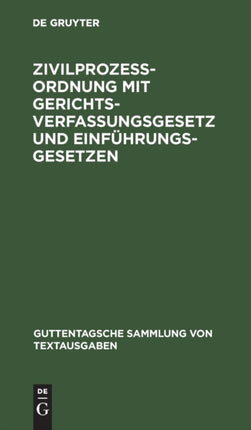 Zivilprozeßordnung Mit Gerichtsverfassungsgesetz Und Einführungsgesetzen: Unter Berücksichtigung Der Bis Zum 8. April 1920 Ergangenen Novellen