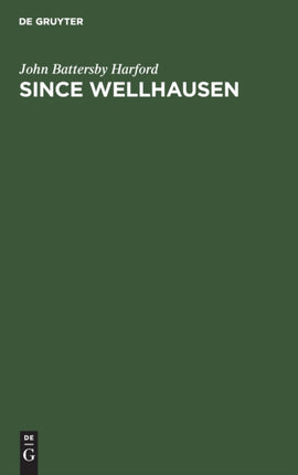 Since Wellhausen: A Brief Survey of Recent Pentateuchal Criticism