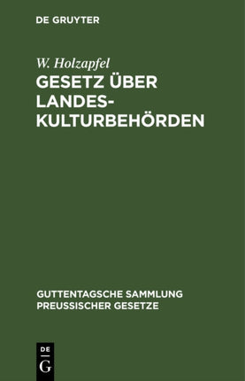 Gesetz Über Landeskulturbehörden: Nebst Den Für Das Verfahren Der Landeskulturbehörden Geltenden Vorschriften Des Landesverwaltungsgesetzes Und Den Ausführungsvorschriften Des Ministers Für Landwirtschaft, Domänen Und Forsten