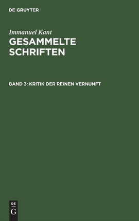 Kritik Der Reinen Vernunft: Zweite Auflage 1787