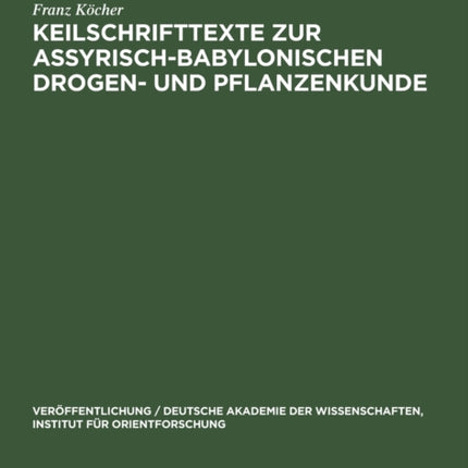 Keilschrifttexte Zur Assyrisch-Babylonischen Drogen- Und Pflanzenkunde