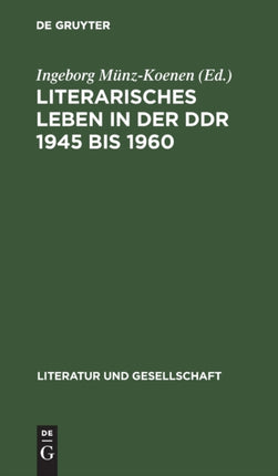 Literarisches Leben in Der Ddr 1945 Bis 1960: Literaturkonzepte Und Leseprogramme