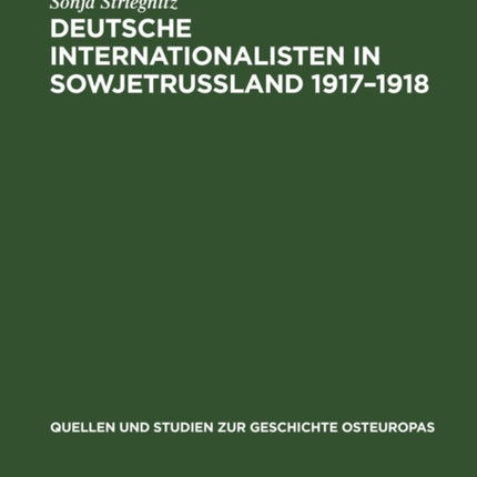 Deutsche Internationalisten in Sowjetrussland 1917-1918: Proletarische Solidarität Im Kampf Um Die Sowjetmacht