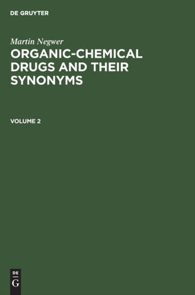 Martin Negwer: Organic-chemical drugs and their synonyms. Volume 2