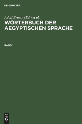 Wörterbuch Der Aegyptischen Sprache. Band 1