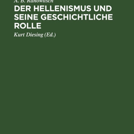 Der Hellenismus Und Seine Geschichtliche Rolle