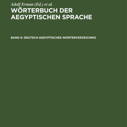 Deutsch-Aegyptisches Worterverzeichnis: In Alphabetischer Und Sachlicher Ordnung Nebst Verzeichnissen Der Koptischen, Semitischen Und Griechischen Wörter